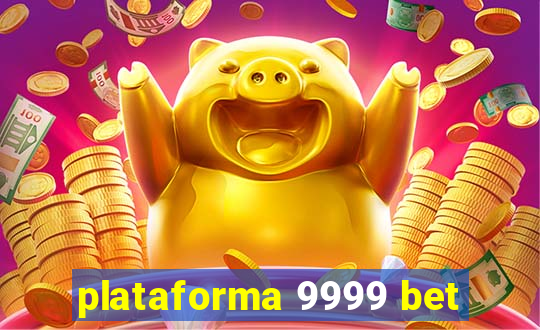 plataforma 9999 bet